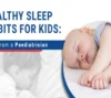 Get expert sleep tips from a paediatrician for healthier sleep habits in children