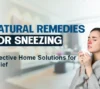 Discover effective home solutions for sneezing relief using natural remedies. Learn how to soothe sneezing with simple, at-home treatments.