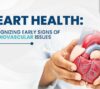 Discover key symptoms of heart trouble before they escalate—this guide helps you identify early cardiovascular warning signs and take action to stay healthy.